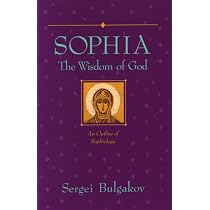 Sophia, The Wisdom of God: An Outline of Sophiology (Library of